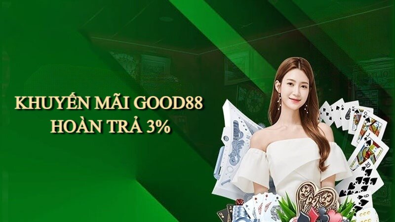 Good88 hoàn trả siêu khủng lên đến 3% doanh số cược